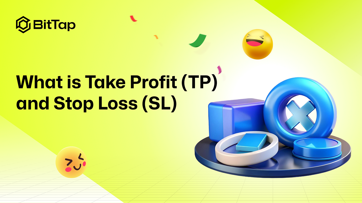 What is Take Profit (TP) and Stop Loss (SL) on BitTap? How to Use Them?