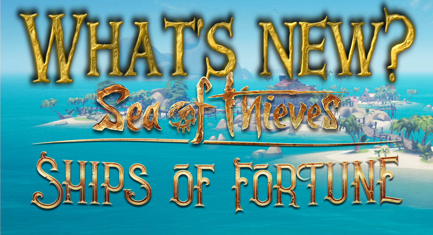 Ships of Fortune Upgrades Sea of Thieves' Trading Companies April 22 - Xbox  Wire