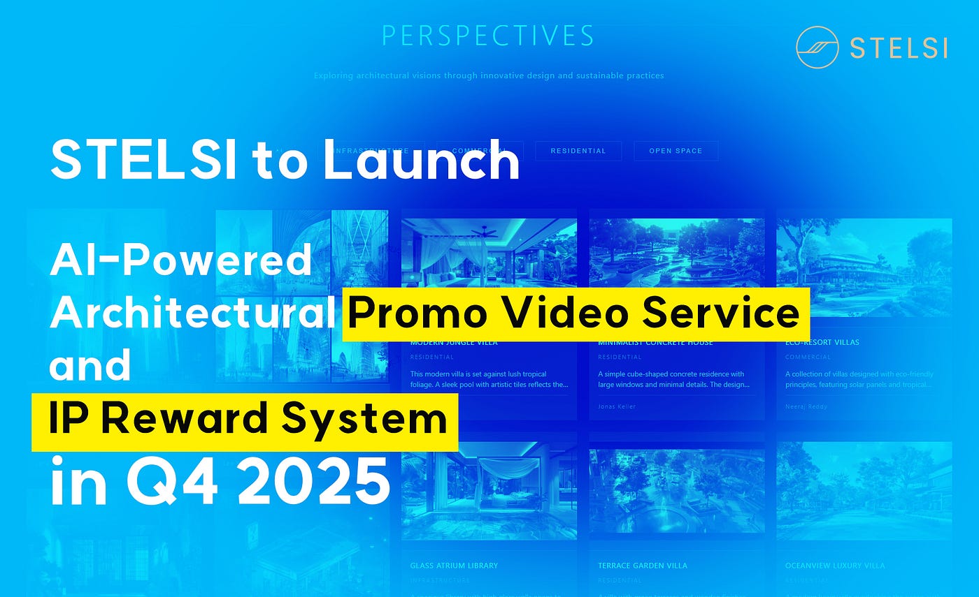 STELSI to Launch AI-Powered Architectural Promo Video Service and IP Reward System in Q4 2025