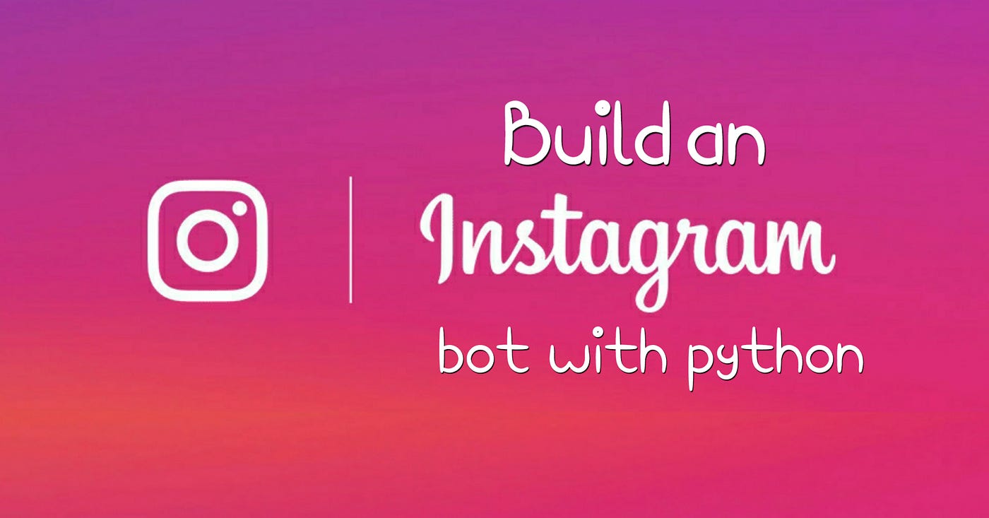 How to make an Instagram Bot with Python | by Ayushi Rawat | Analytics  Vidhya | Medium