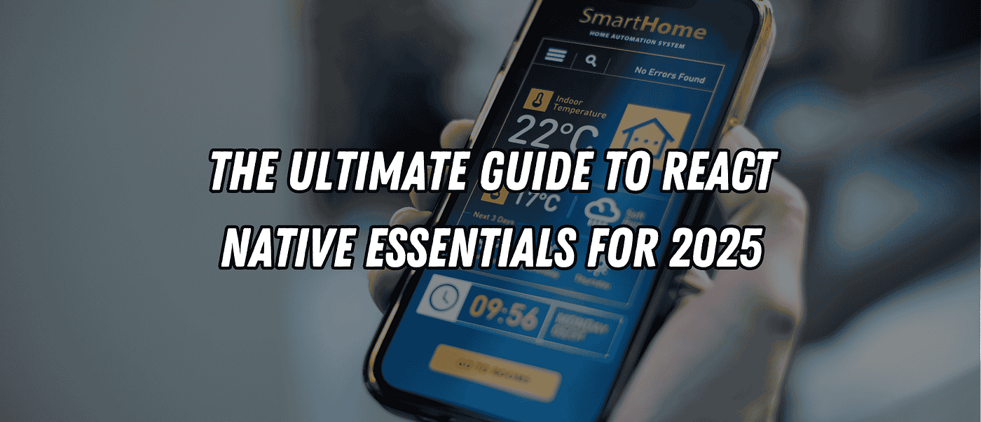 The Ultimate Guide to React Native Essentials for 2025 | by Blend Visions |  JavaScript in Plain English