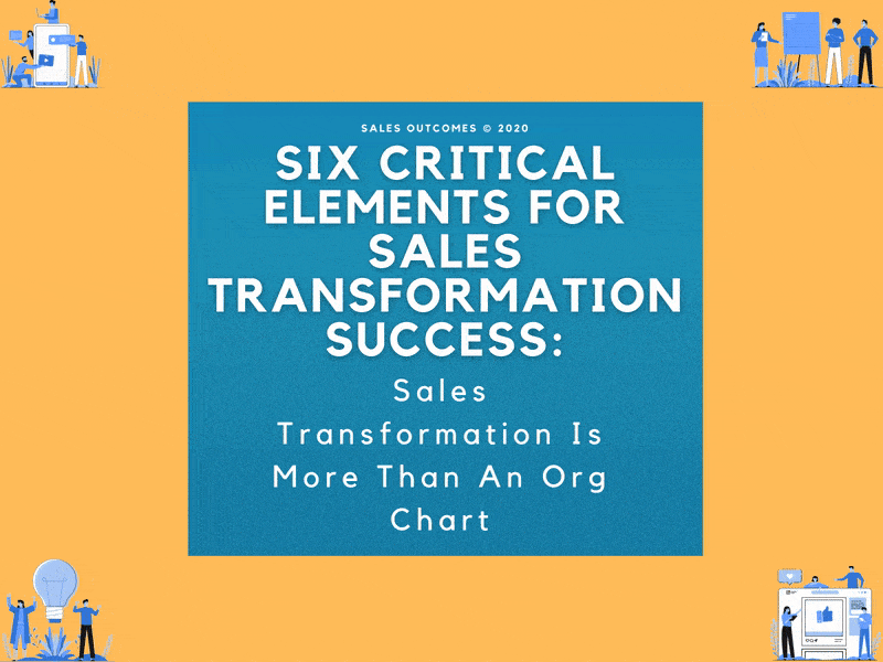 Six Critical Elements for Sales Transformation Success: Sales  Transformation is More Than An Org Chart | by Hernan Vera | Sales Outcomes  | Medium
