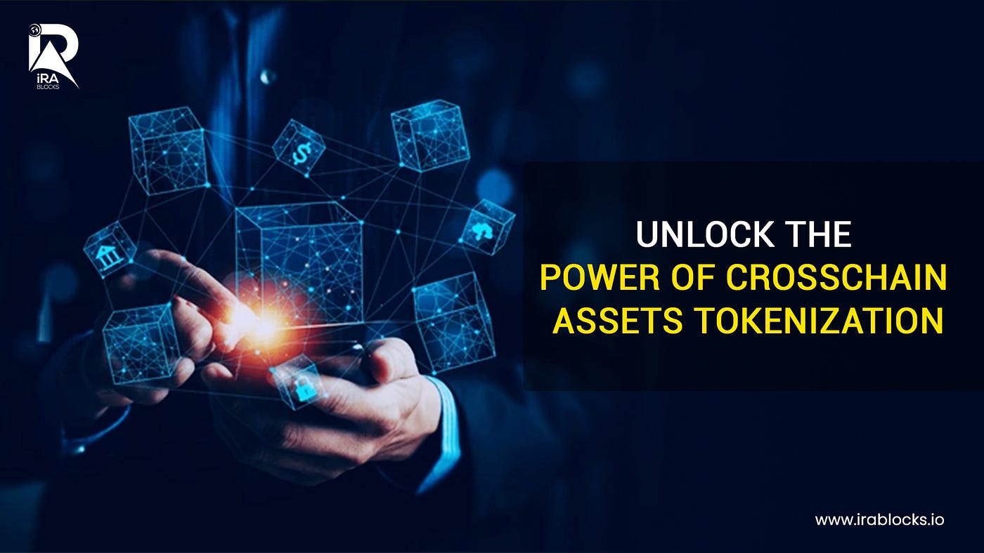 Cross-Chain Asset Tokenization: Interoperability and Liquidity Solutions |  by iRA Blocks | Medium