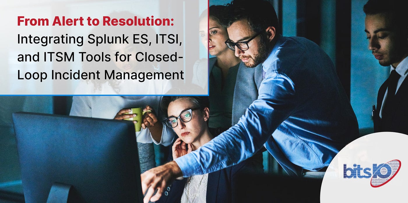 From Alert to Resolution: Integrating Splunk ES, ITSI, and ITSM Tools for Closed-Loop Incident…