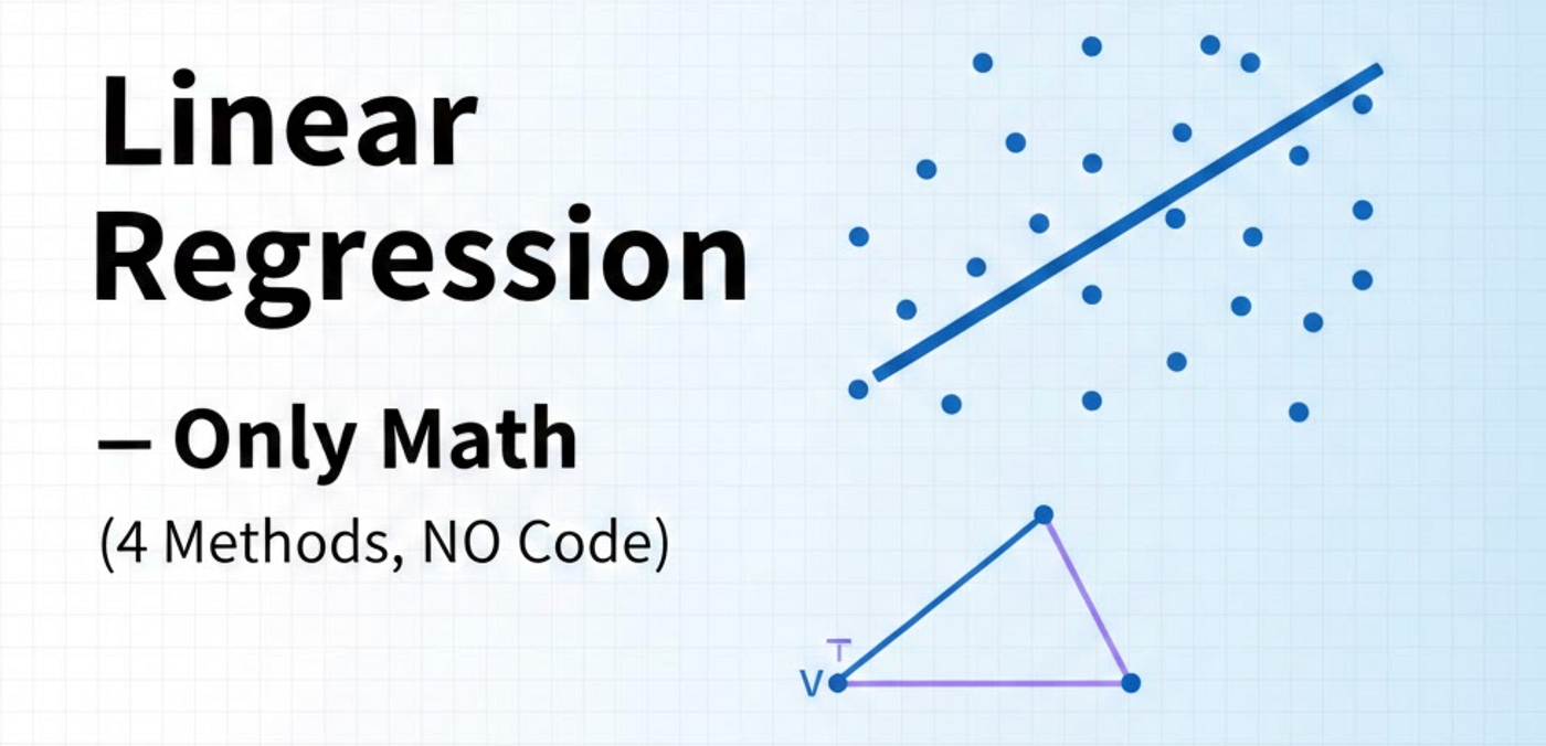 Linear Regression — Only Math(4 Methods, NO Code)