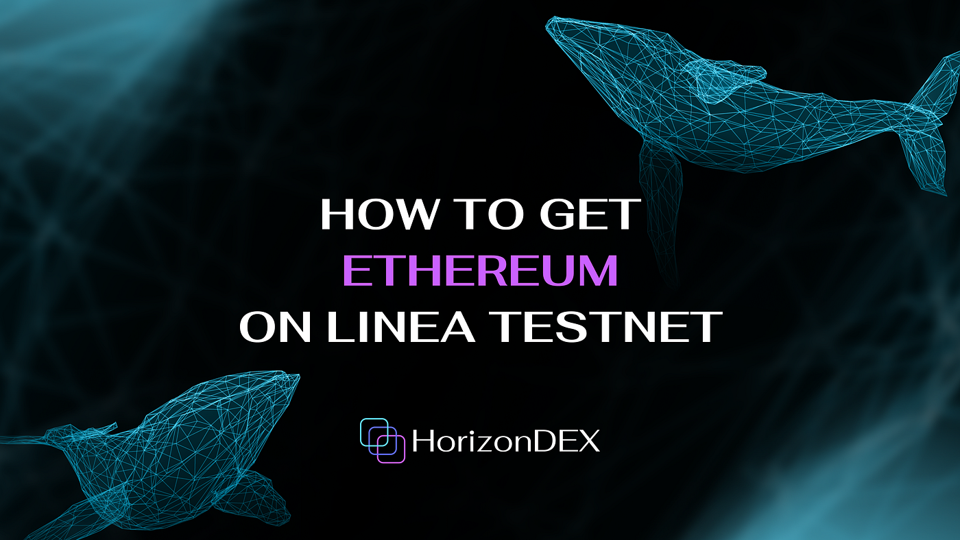 How to get Ethereum on Linea Testnet | by HorizonDEX | Medium