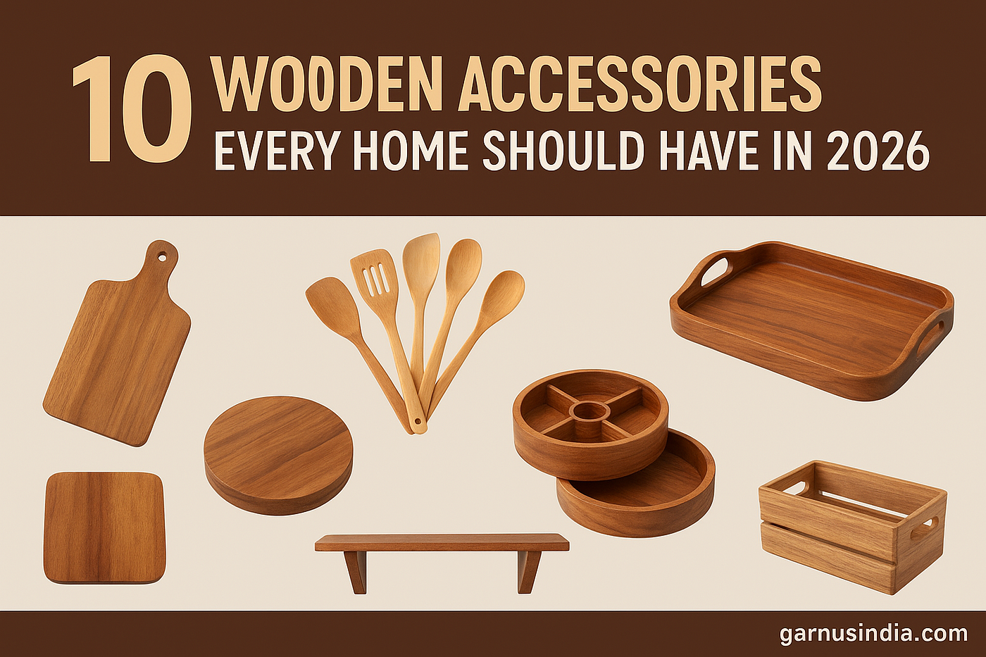 Top 10 Wooden Accessories Every Home Should Have in 2026