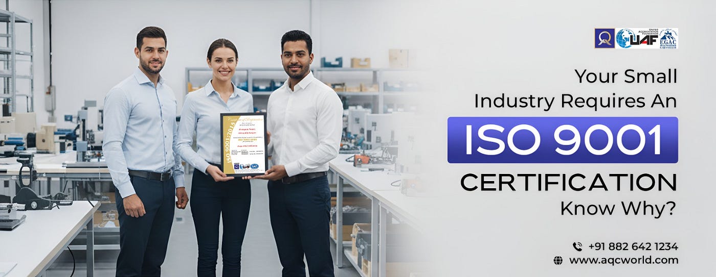 Your Small Industry Requires An ISO 9001 Certification. Know Why?