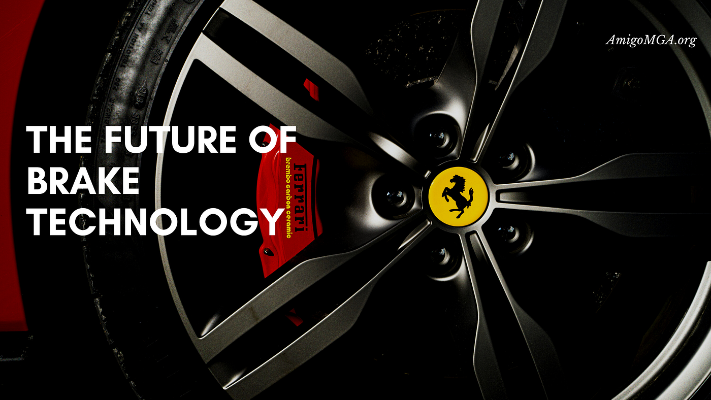 Amigo MGA on The Future of Brake Technology