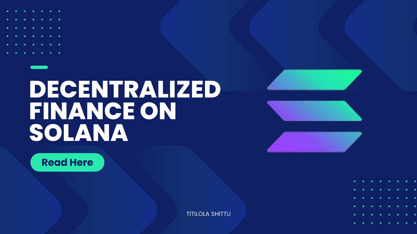 Exploring DeFi on the Solana Blockchain | Medium