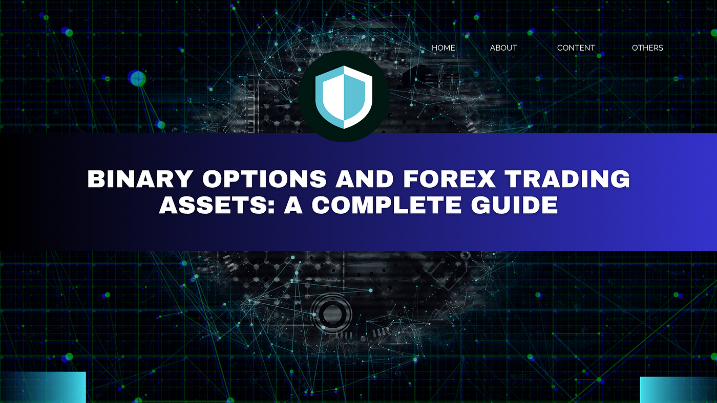 Binary Options and Forex Trading Assets: A Complete Guide