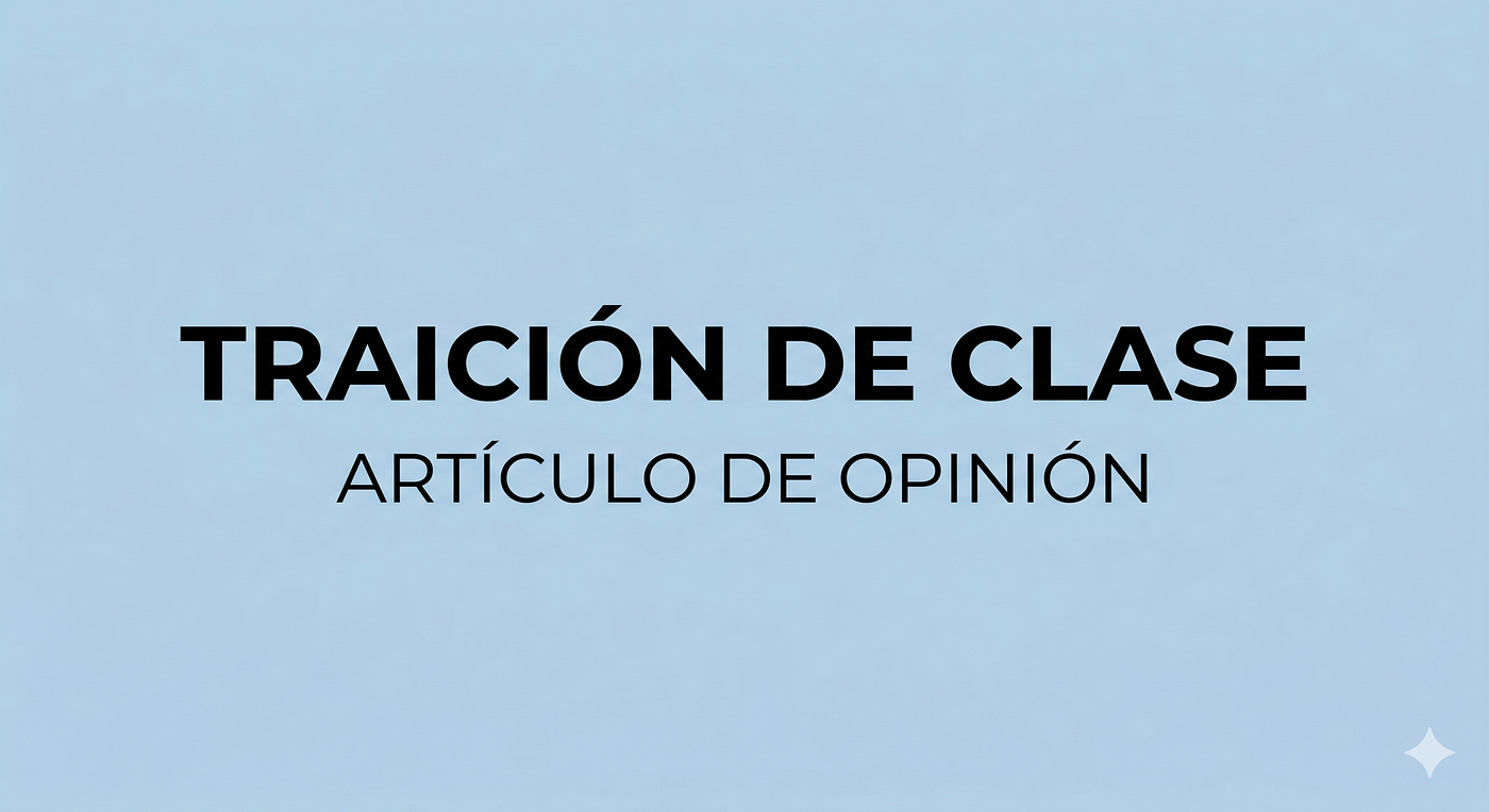 “TRAICIÓN DE CLASE”