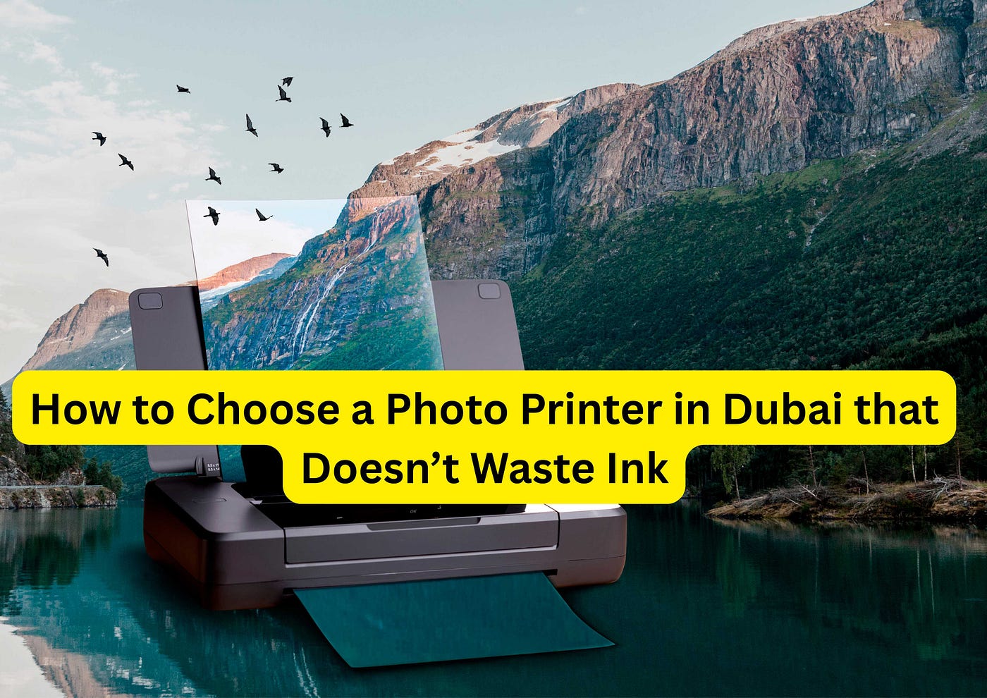 How to Choose a Photo Printer in Dubai that Doesn’t Waste Ink
