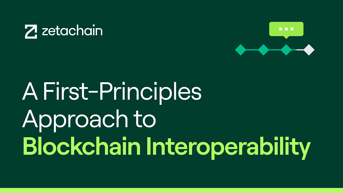 A First-Principles Approach to Blockchain Interoperability | by ZetaChain  Blog | Medium
