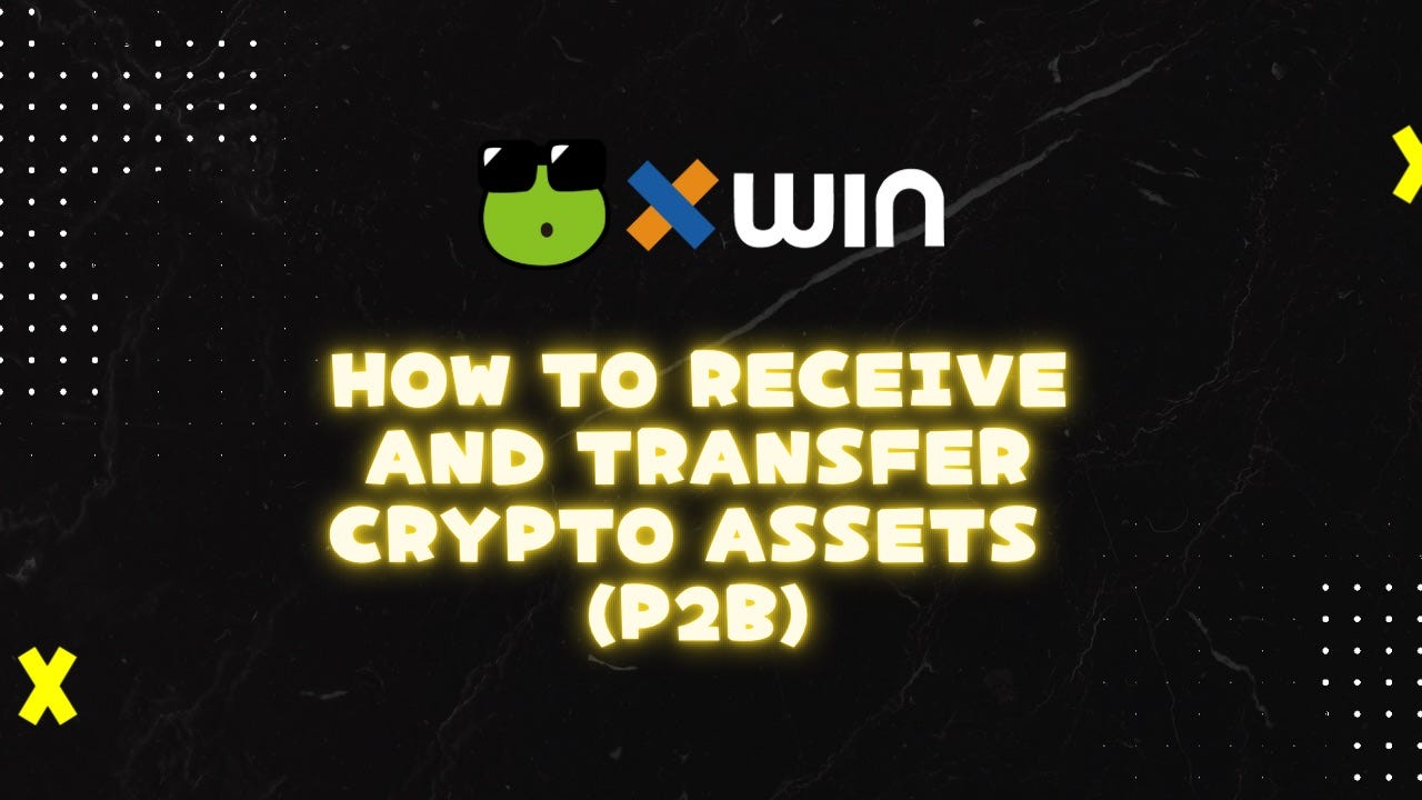 How to receive and transfer crypto assets (P2B) | by xWIN.Finance | Medium