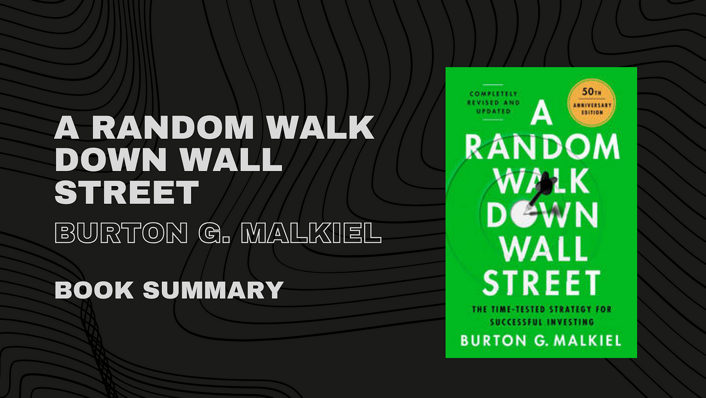 Ultimate Summary of Burton G. Malkiel Book “A Random Walk Down Wall Street”, by Antoine Joseph