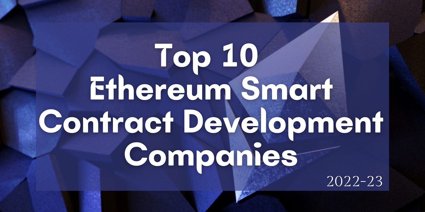 Top 10 Ethereum Smart Contract Development Companies | 10 Best Ethereum App  Developers | by Ariel Bick | Medium