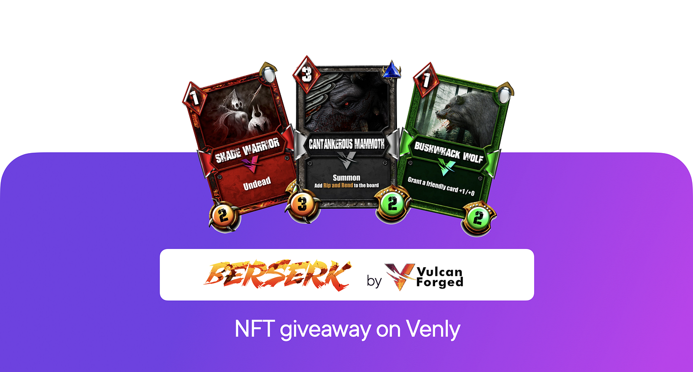 Venly x Vulcan Forged — NFT Giveaway — 20 Berserk Cards | by VenlyEditorial  | Venly