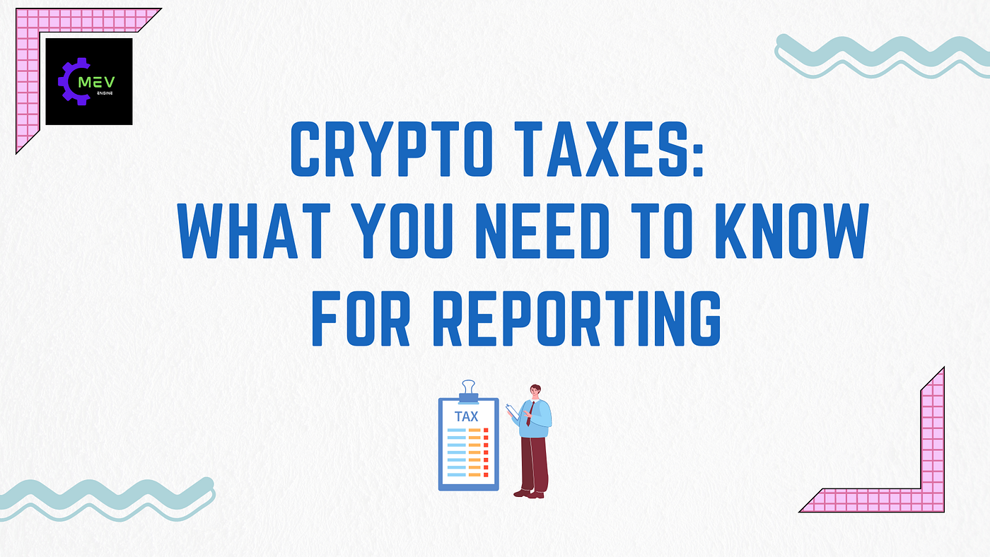 Crypto Taxes: What You Need to Know for Reporting | by Mevengine | Smart  Crypto bots and Mev bots | Medium