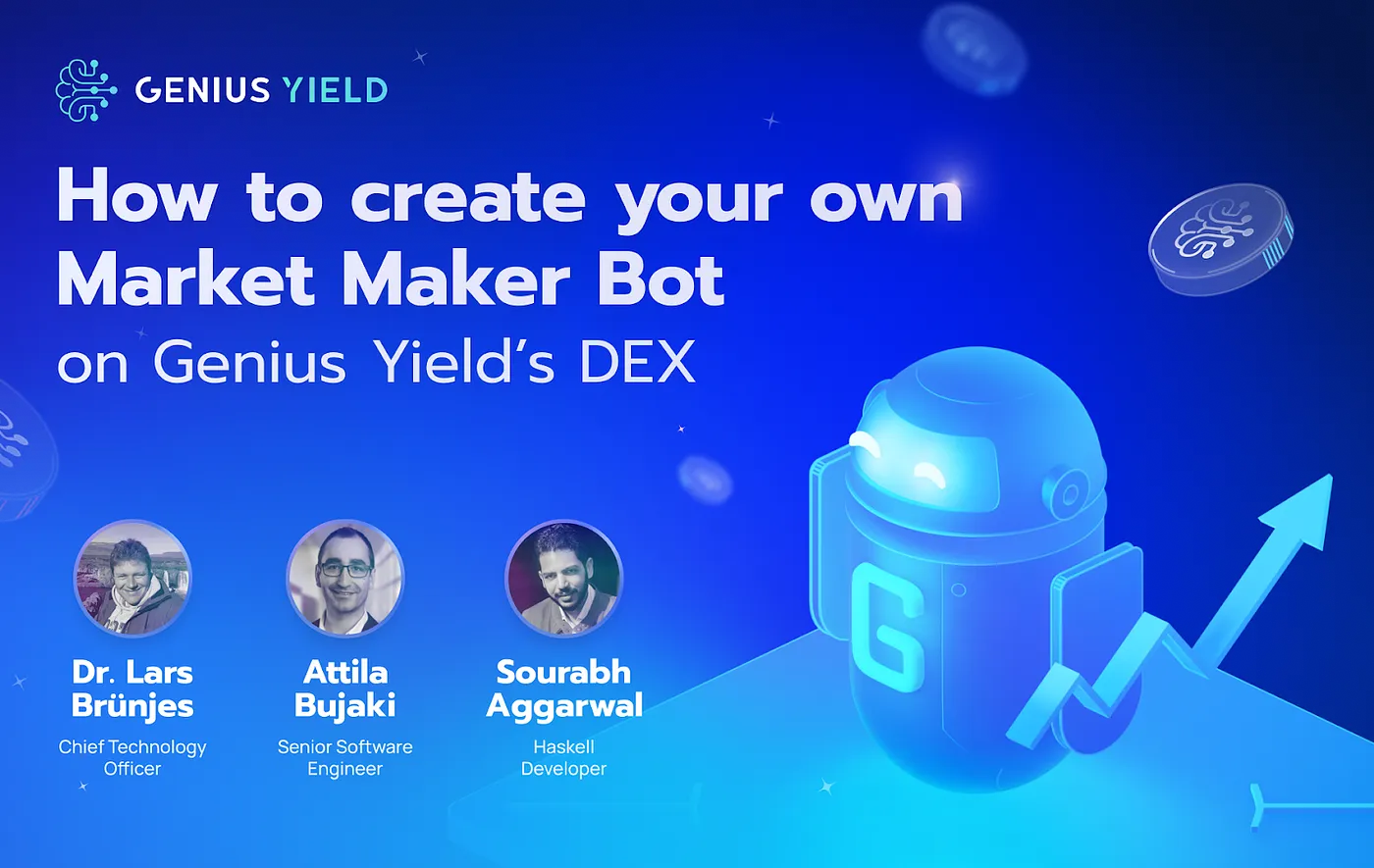 How to create your own Market Maker Bot - Q&A and a video walkthrough by Dr. Lars Brünjes and the Genius Yield Team