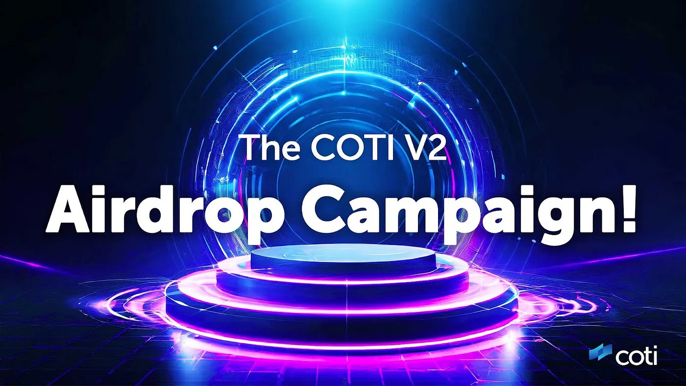 The COTI V2 Airdrop Campaign!