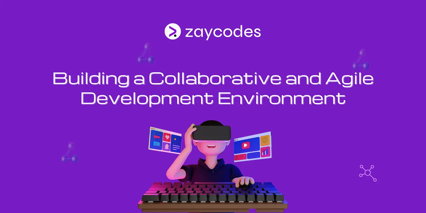Building a Collaborative and Agile Development Environment Among Teams
