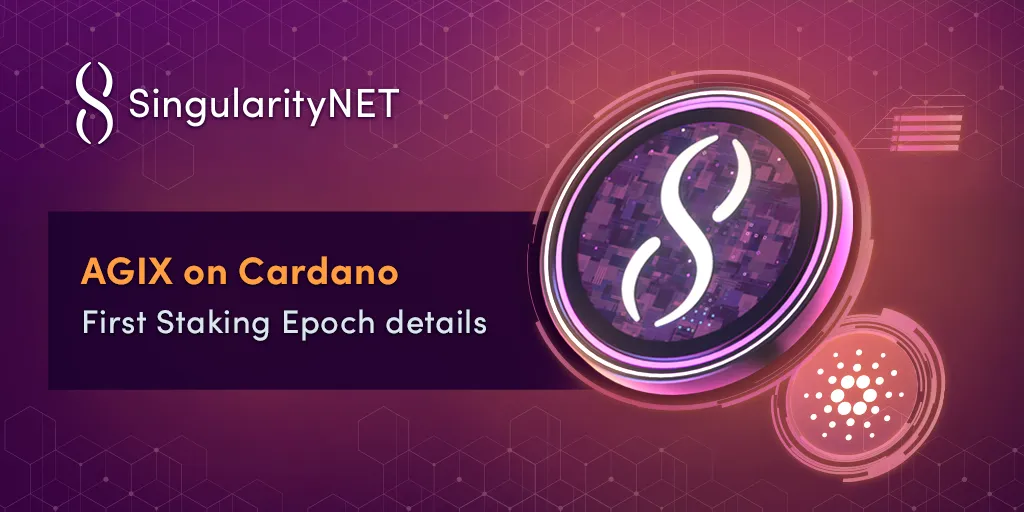 AGIX Staking on Cardano Opens — First Epoch is beginning · Cardano Feed