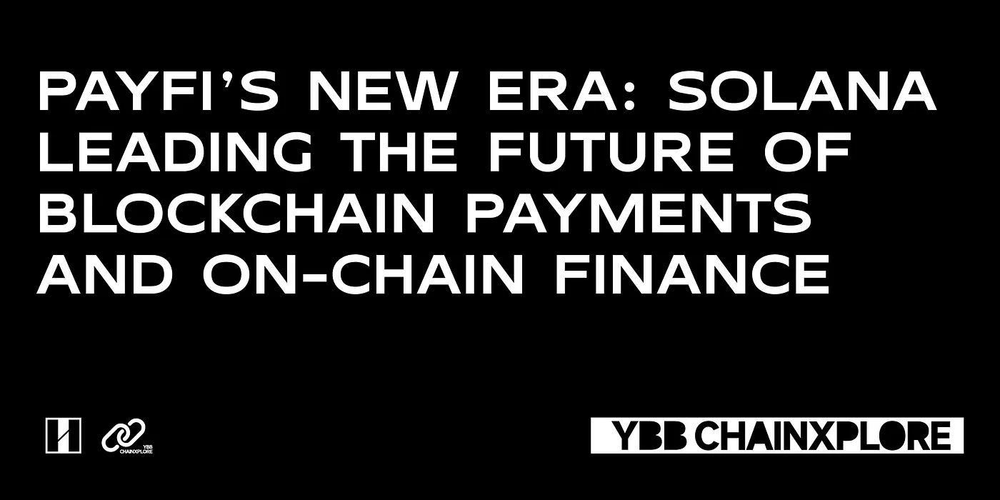 PayFi’s New Era: Solana Leading the Future of Blockchain Payments and On-Chain Finance