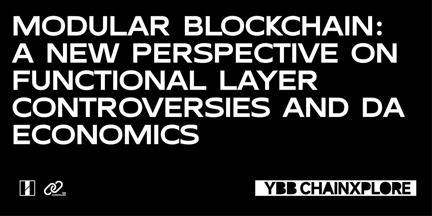 Modular Blockchain: A New Perspective on Functional Layer Controversies and DA Economics