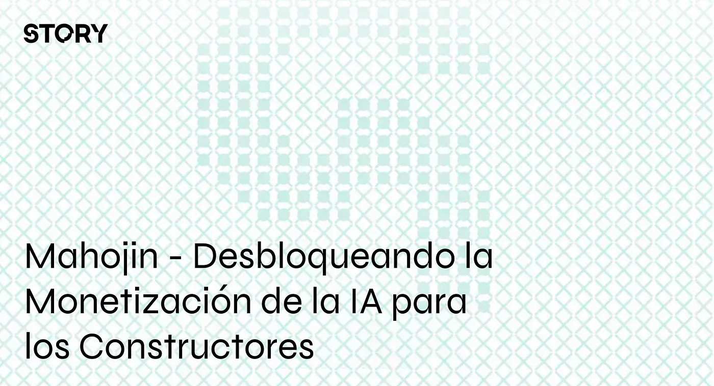 Mahojin — Desbloqueando la monetización de la IA para los constructores