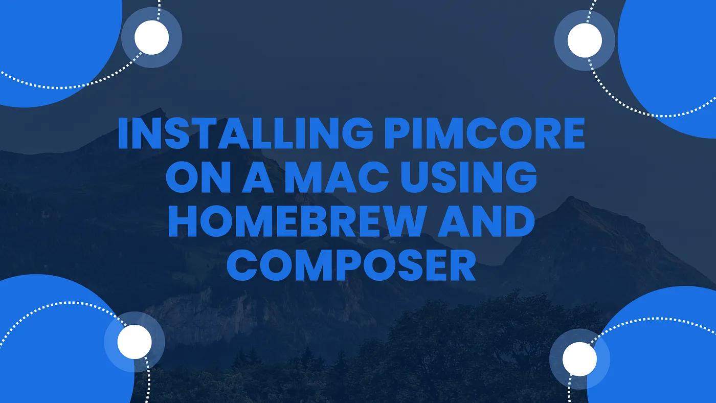 Installing Pimcore on a Mac using Homebrew and Composer