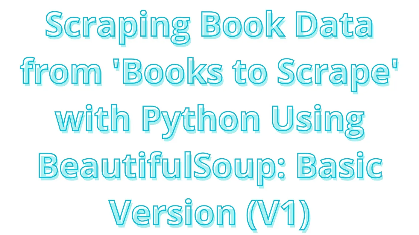Scraping Book Data from “Books to Scrape” with Python: Basic Version (V1)