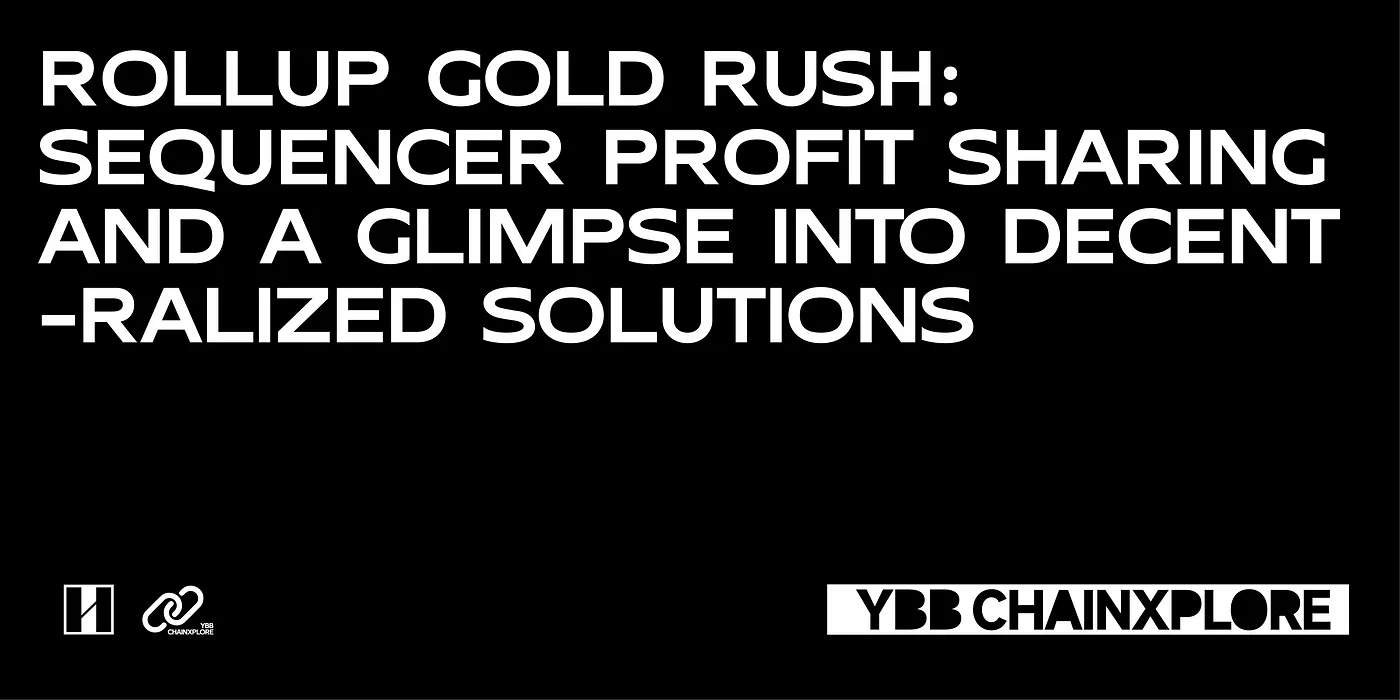 Rollup Gold Rush: Sequencer Profit Sharing and a Glimpse into Decentralized Solutions