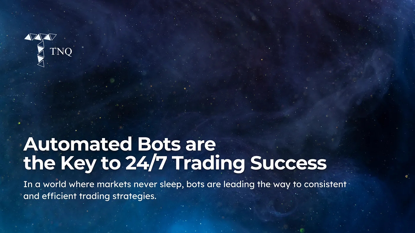 Automated Bots are the Key to 24/7 Trading Success