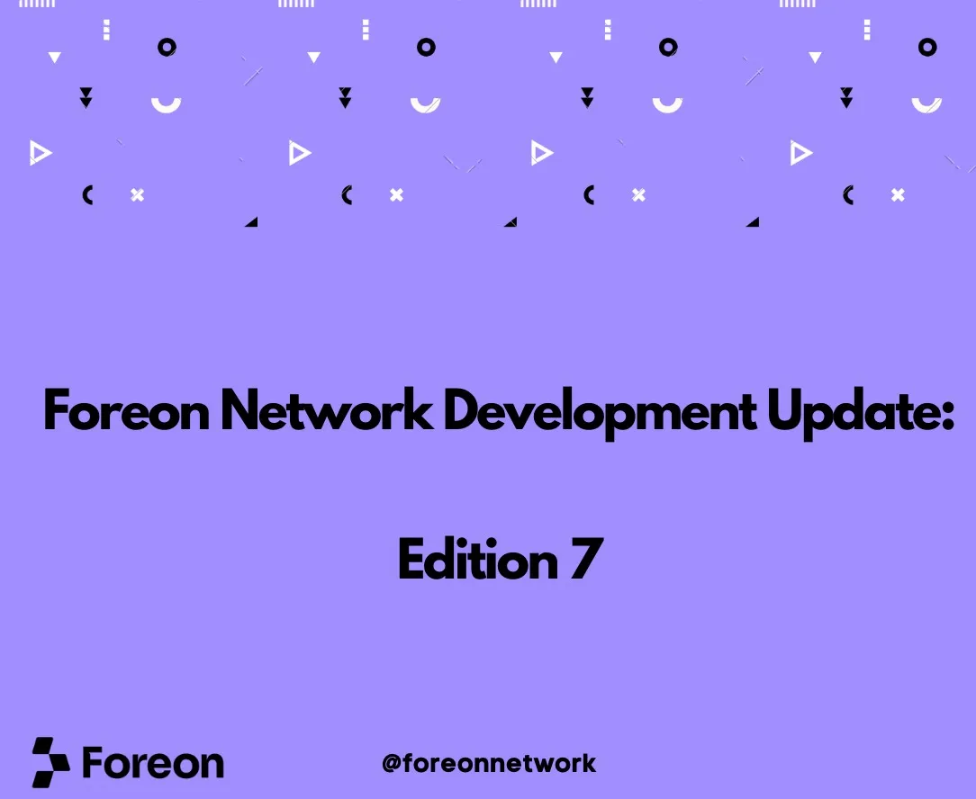 Foreon Network Development Update: Edition 7
