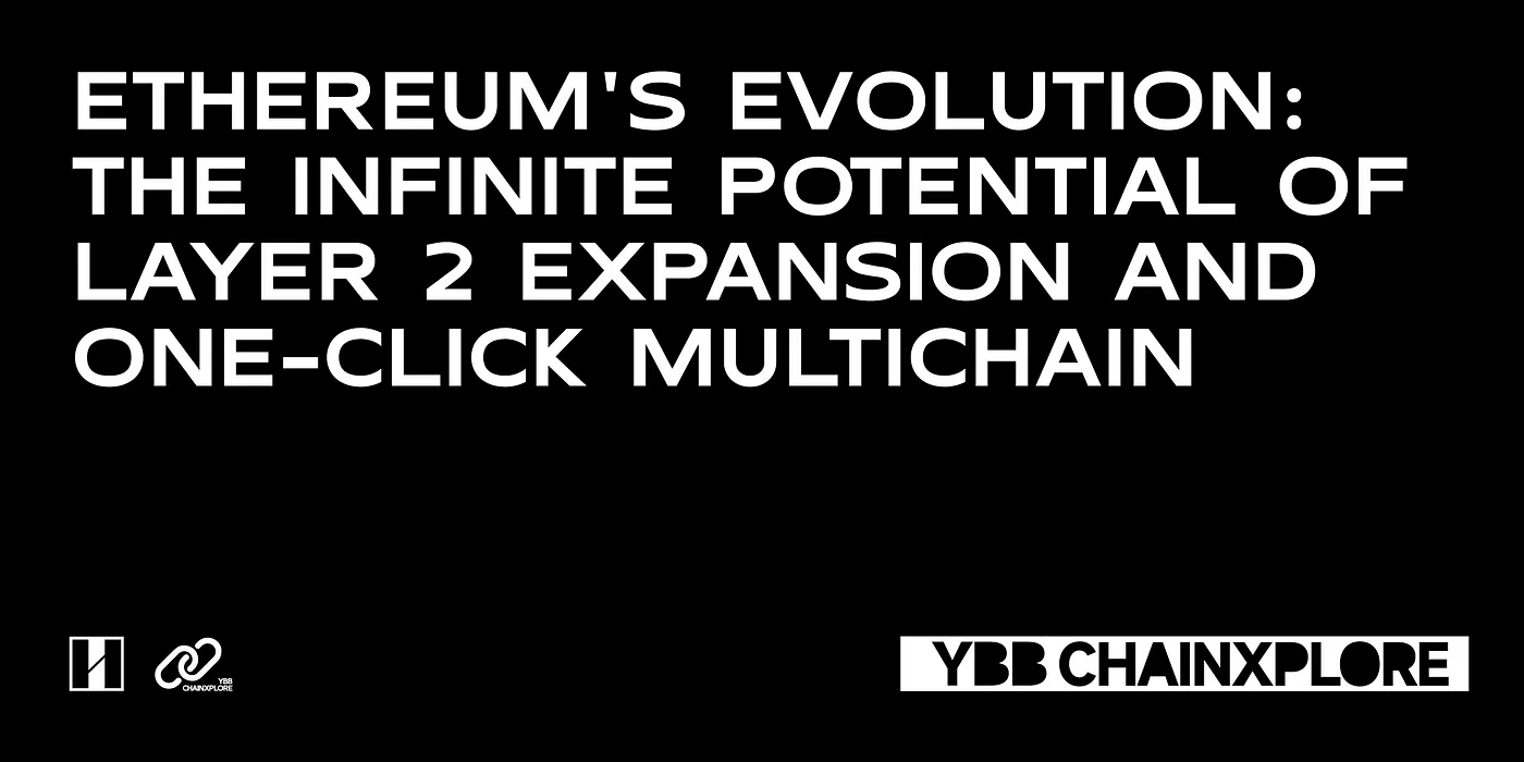 Ethereum’s Evolution: The Infinite Potential of Layer 2 Expansion and One-Click Multichain