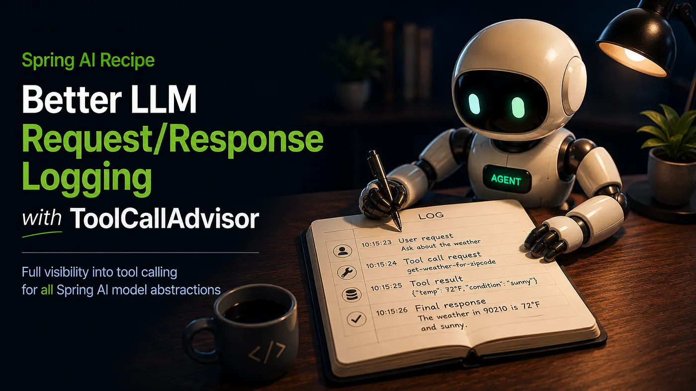 Better LLM Request/Response Logging with ToolCallAdvisor