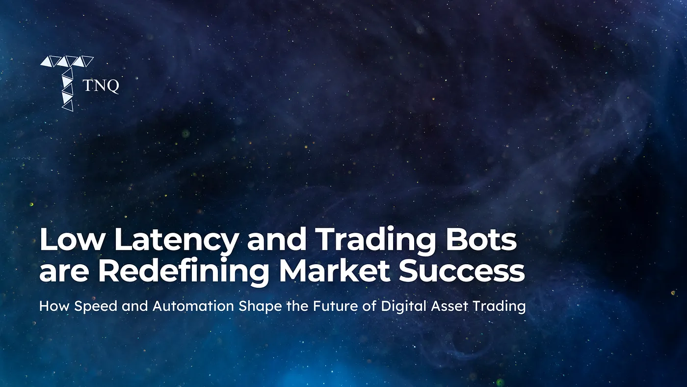 Low Latency and Trading Bots are Redefining Market Success