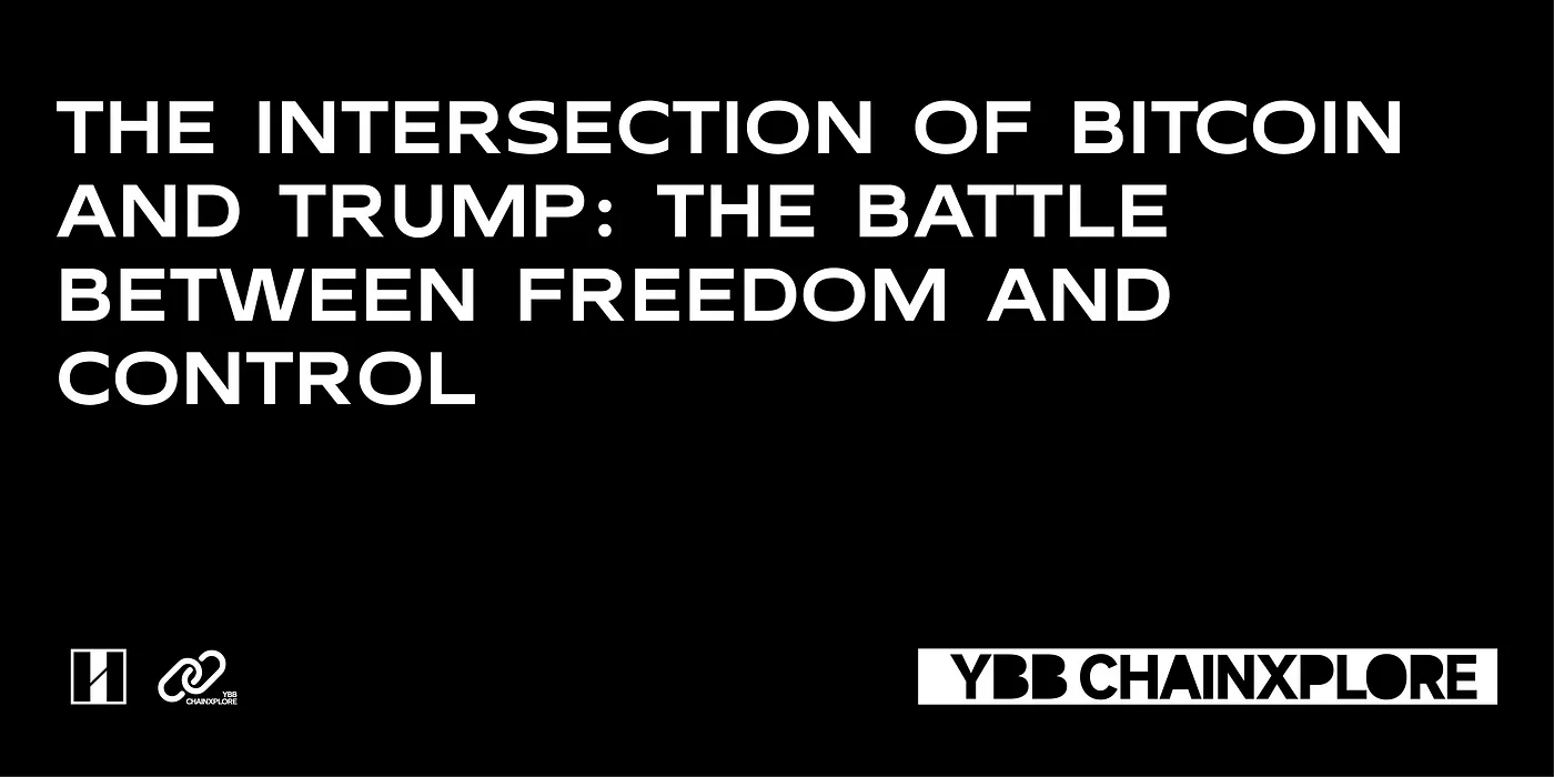 The Intersection of Bitcoin and Trump: The Battle Between Freedom and Control