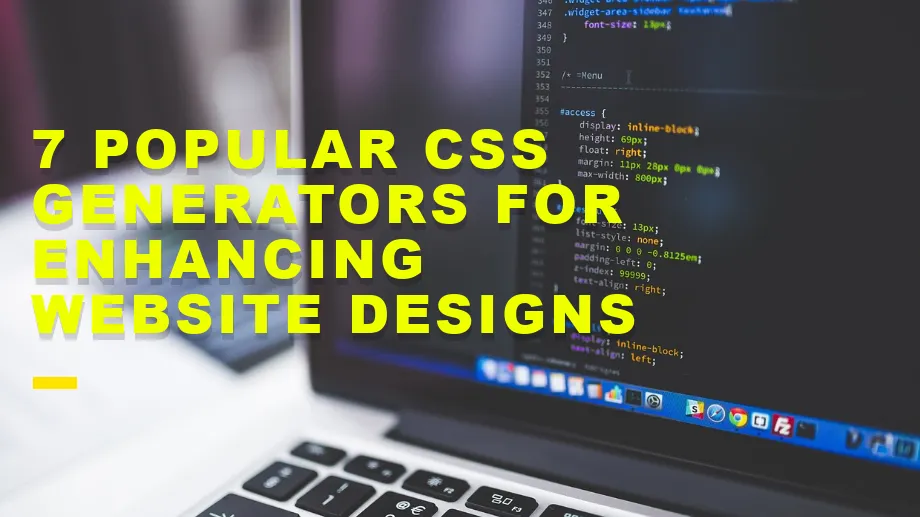 7 Popular CSS Generators for Enhancing Website Designs