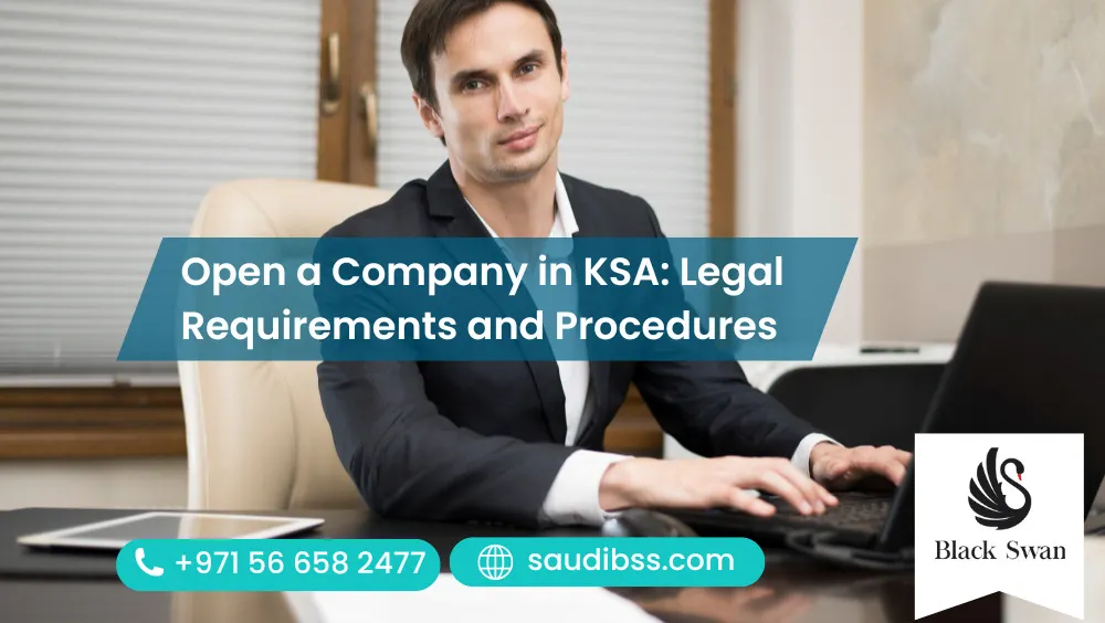 Open a Company in KSA: Legal Requirements and Procedures