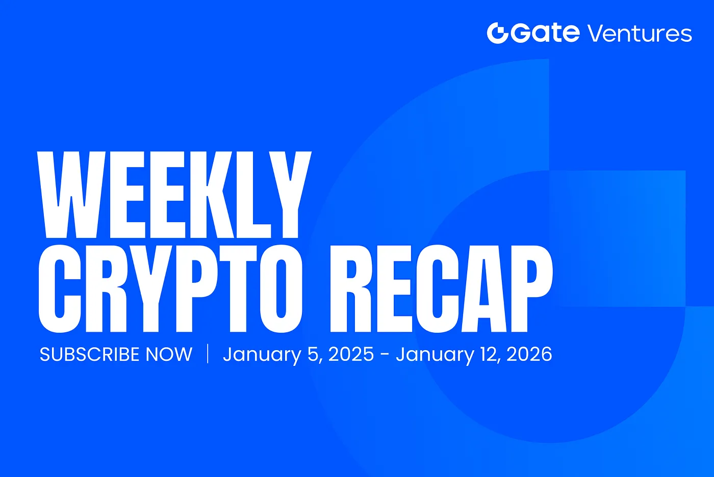 Gate Ventures Weekly Crypto Recap (January 12, 2026)