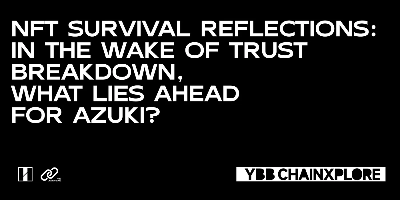 NFT Survival Reflections: In the Wake of Trust Breakdown, What Lies Ahead for Azuki?