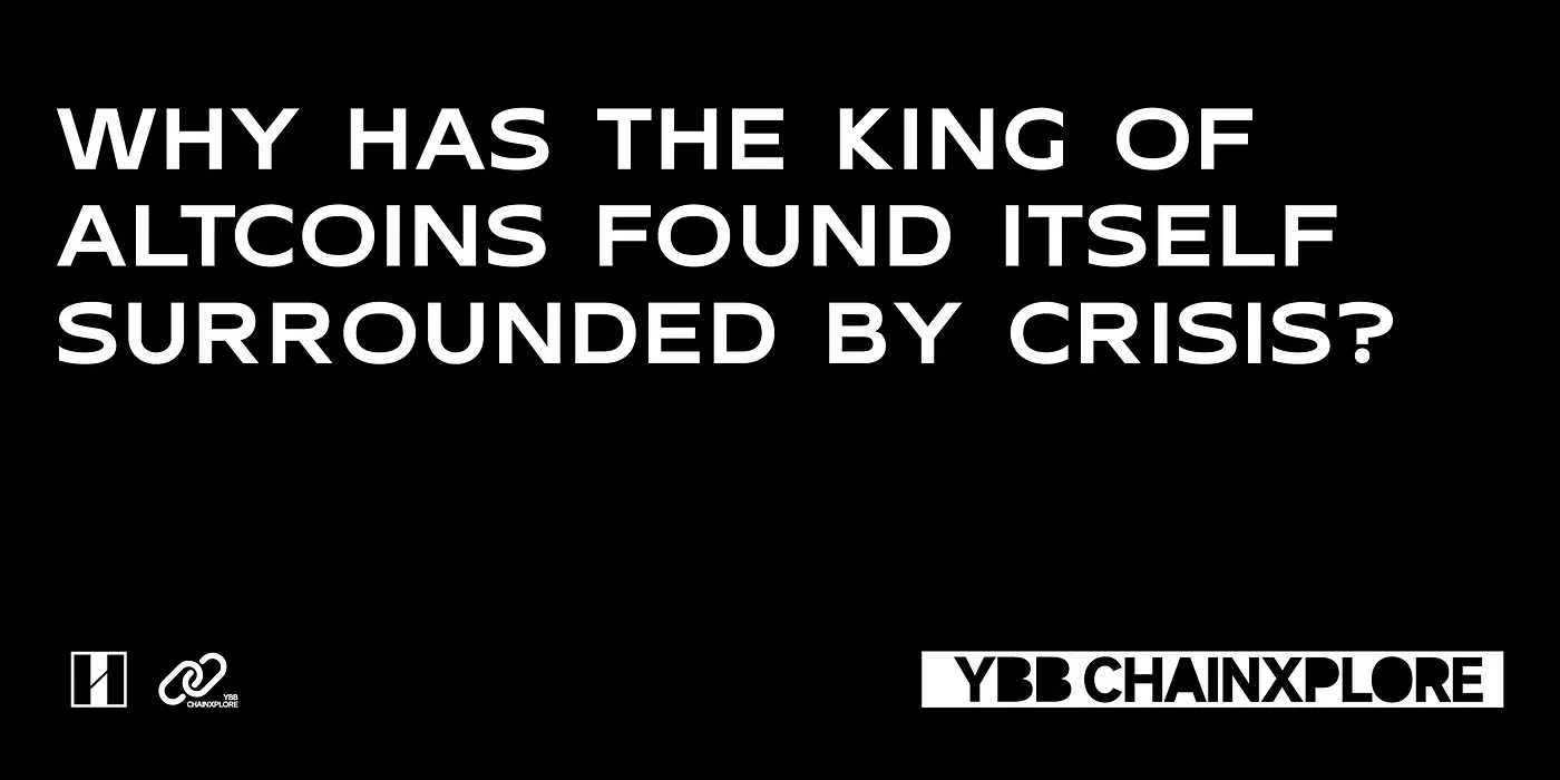 Why Has the King of Altcoins Found Itself Surrounded by Crisis?