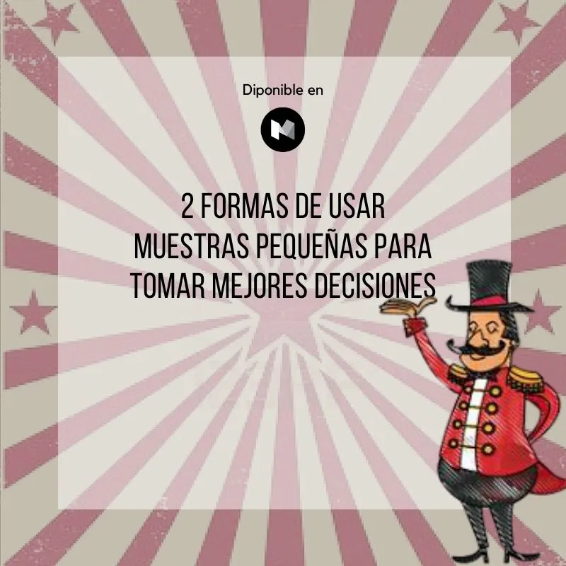 2 formas de usar muestras pequeñas para tomar mejores decisiones