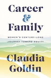 Dr. Claudia Goldin’s “Career and Family: Women’s Century-Long Journey Toward Equity”