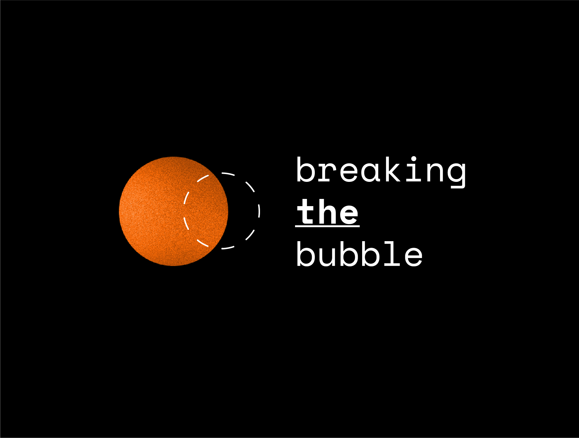 Breaking the Bubble #05. Qual bolha você quer se livrar e qual… | by Felipe  Waltrick | BREAKING THE BUBBLE | Medium