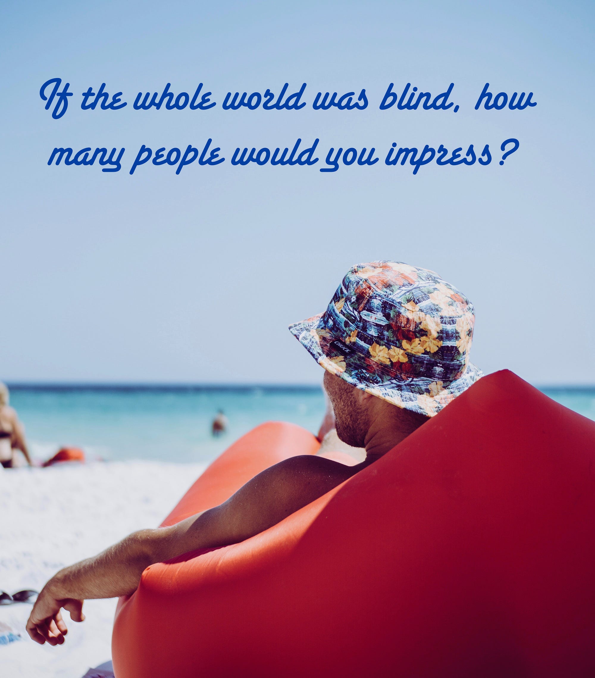 If the whole world was blind…. If the whole world was blind, how many… | by  Deb Sofield ~ Public Speaker | Medium