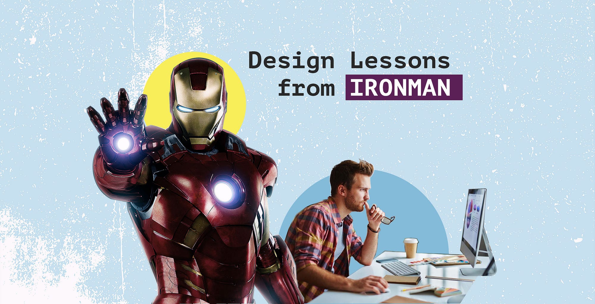 4 Lessons Product Designers can Learn from Iron Man | The Startup