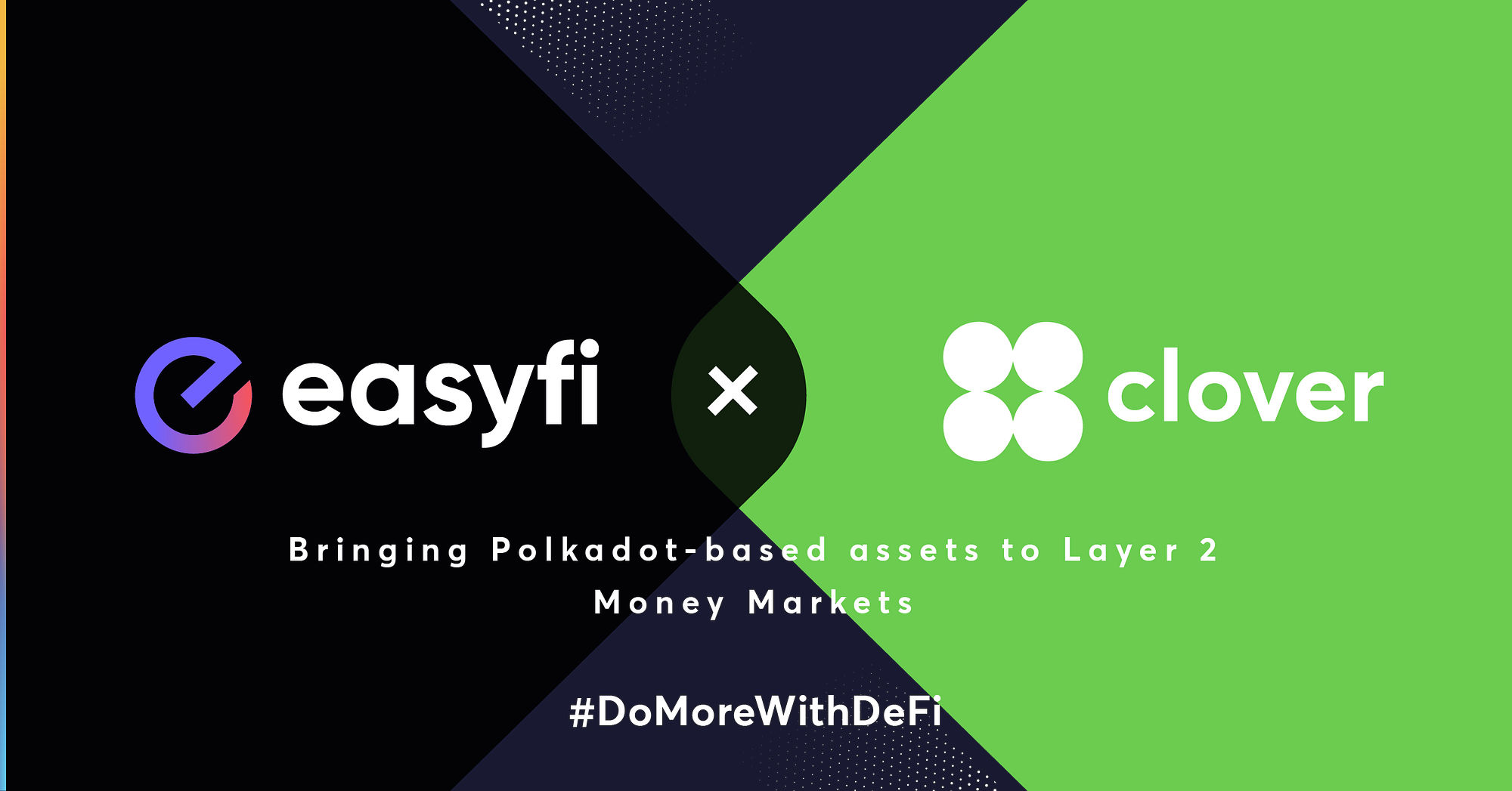 EasyFi & Clover sign Strategic Partnership to bring Polkadot-based assets  to L2 money markets | by EasyFi Network | EasyFi Network | Medium